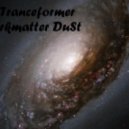 Dj Tranceformer - Darkmatter DuSt ()
