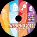 dj Fishelev - Weekend 2012