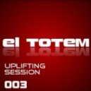 El Totem - Uplifting Session 003 ()
