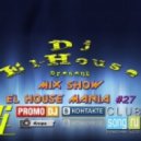 Dj El-House present - Mix Show El House MANIA # 27