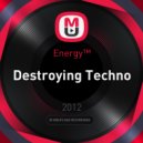 Energy™ - Destroying Techno