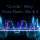 Vander Wey - Klass Radio Mix3 ()