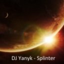 DJ Yanyk - Splinter