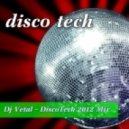 Dj Vetal - DiscoTech 2012 Mix