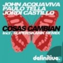 John Acquaviva, Jordi Castillo, Paulo Tella - Cosas Cambian (Superskank Remix)