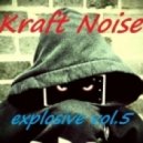Kraft Noise aka 4orniy - explosive # 5