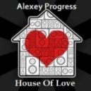 Alexey Progress - House Of Love vol.15