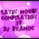 Dj Framoc - Latin House Compilation ()