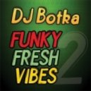 DJ Botka - Funky Fresh Vibes 2012