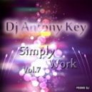 Dj Antony Key - Simply Work Vol.7 ()