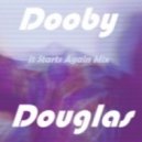 Dooby Douglas - It Starts Again Mix ()