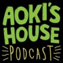 Steve Aoki - Aoki's House Podcast 002