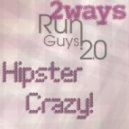 2ways - Hipster Crazy! (Run Guys! vol. 20)