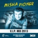Misha Pioner - V.I.P. Mix 2013 ()
