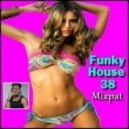 By Mixpat - Funky House 38 ()