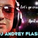 Dj AndreY FlasH - Let's go CraZy