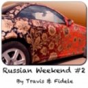 DJ Travis & Dj Fidele - Russian Weekend #2 ()