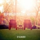 DEEP BREATH PODCAST - MAY 2013 - BY ILIA INCOVER
