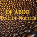 DJ ABOO - Mane et Nocte #2