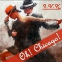 I.V.K. - Oh, Chicago! ()