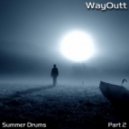 WayOutt - Summer Drums.Part 2 ()