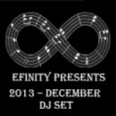 Efinity - 2013 December DJ Set ()