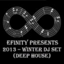 Efinity - 2013 - Winter DJ Set (Deep House)