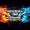 Andrei Butakov & SNeM - ED Session: Mixtape (ED Session: Mixtape #One)
