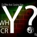 Dj Pike feat. Sasha Kay - Why Do You Cry (Original Mix)