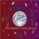 Dj Gress & Alexander Kontsevoy - Around The World Mix ()