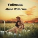 Yulianna - Alone With You