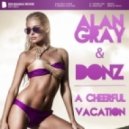 Donz & Alan Gray - A Cheerful Vacation (Original mix)