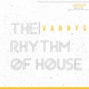 Vannys - The Rhythm of House