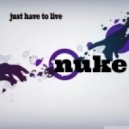 Nuke - Just Have To Live ()