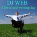 DJ WEB - After a hard working day ()
