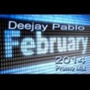 Deejay Pablo - February 2014 (PROMO MIX)