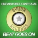 Richard Grey, Bartouze - Beat Goes On (Original Mix)