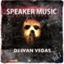 Dj Ivan Vegas - Speaker Music