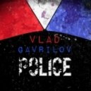 Vlad Gavrilov - Police
