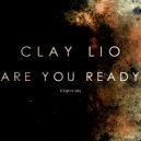 Clay Lio - Are You Ready (Original mix)