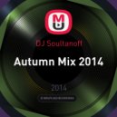 DJ Soultanoff - Autumn Mix 2014 ()