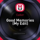 Caiber - Good Memories (My Edit)
