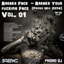 Breaks Face (PopCorn) - Breaks Your Fucking Face Vol. 1 (Promo Mix 2014)