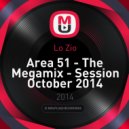 Lo Zio - Area 51 - The Megamix - Session October 2014 (Mixed by Lo Zio)