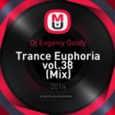 Dj Evgeniy Goldy - Trance Euphoria vol.38 (Mix)