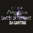 DJ CASTRO - Love is in the House (Vol. 1)