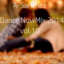 A-Sanchez - Dance NowMix 2014 vol.10 ()