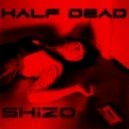 Shizo - Half Dead