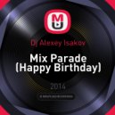 Dj Alexey Isakov - Mix Parade (Happy Birthday) (Happy Birthday)