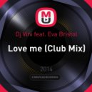 Dj Vini feat. Eva Bristol - Love me (Club Mix)